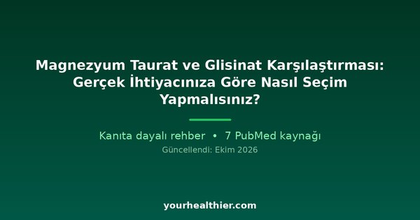 Magnezyum Taurat ve Glisinat Karşılaştırması: Gerçek İhtiyacınıza Göre Nasıl Seçim Yapmalısınız?