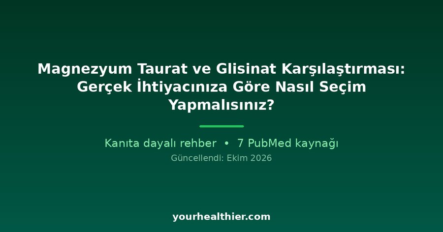 Magnezyum Taurat ve Glisinat Karşılaştırması: Gerçek İhtiyacınıza Göre Nasıl Seçim Yapmalısınız?