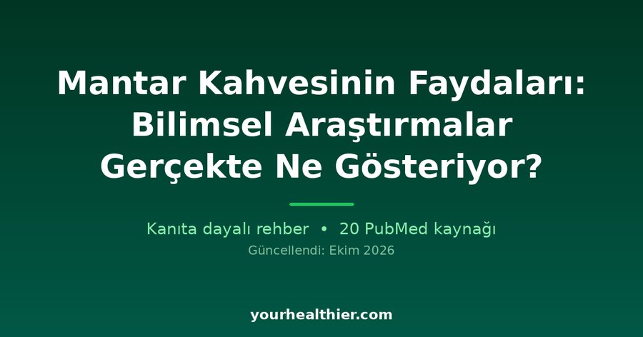 Mantar Kahvesinin Faydaları: Bilimsel Araştırmalar Gerçekte Ne Gösteriyor?