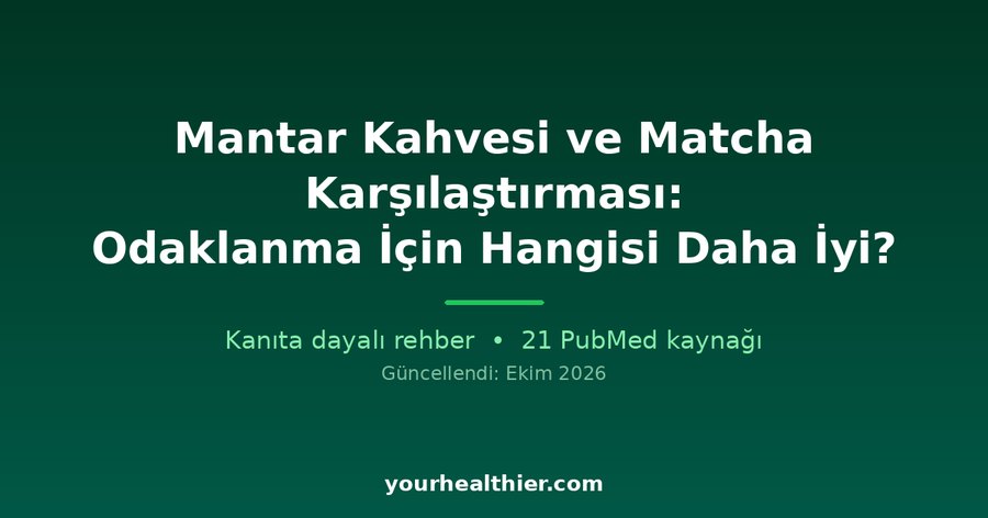 Mantar Kahvesi ve Matcha Karşılaştırması: Odaklanma İçin Hangisi Daha İyi?