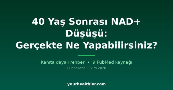 40 Yaş Sonrası NAD+ Düşüşü: Gerçekte Ne Yapabilirsiniz?