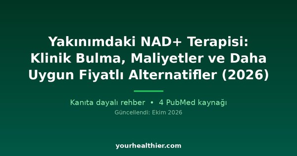 Yakınımdaki NAD+ Terapisi: Klinik Bulma, Maliyetler ve Daha Uygun Fiyatlı Alternatifler (2026)