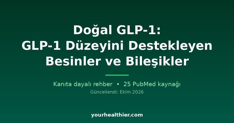 Doğal GLP-1: GLP-1 Düzeyini Destekleyen Besinler ve Bileşikler