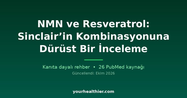 NMN ve Resveratrol: Sinclair’in Kombinasyonuna Dürüst Bir İnceleme