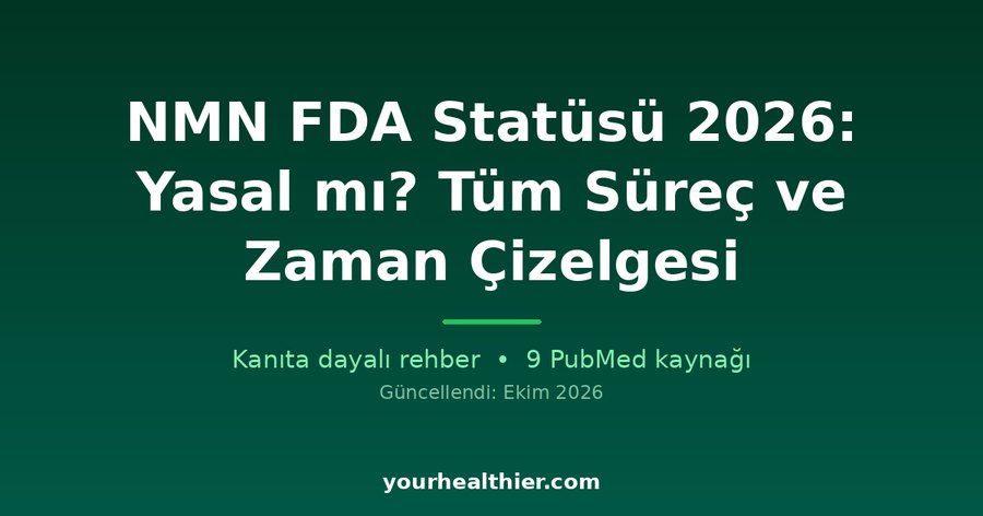 NMN FDA Statüsü 2026: Yasal mı? Tüm Süreç ve Zaman Çizelgesi