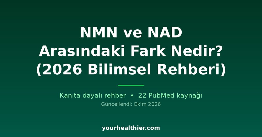 NMN ve NAD Arasındaki Fark Nedir? (2026 Bilimsel Rehberi)