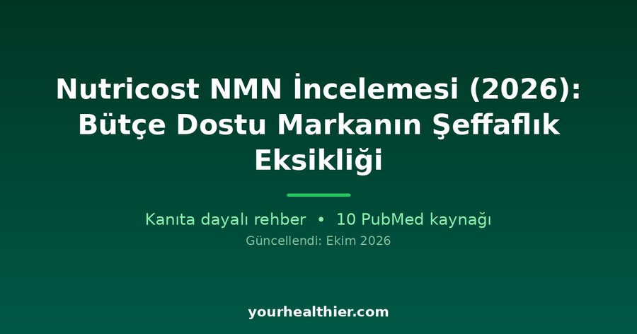 Nutricost NMN İncelemesi (2026): Bütçe Dostu Markanın Şeffaflık Eksikliği