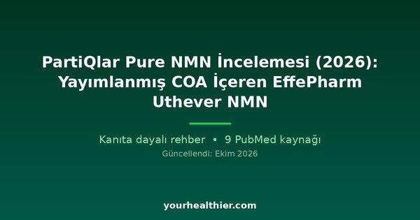 PartiQlar Pure NMN İncelemesi (2026): Yayımlanmış COA İçeren EffePharm Uthever NMN
