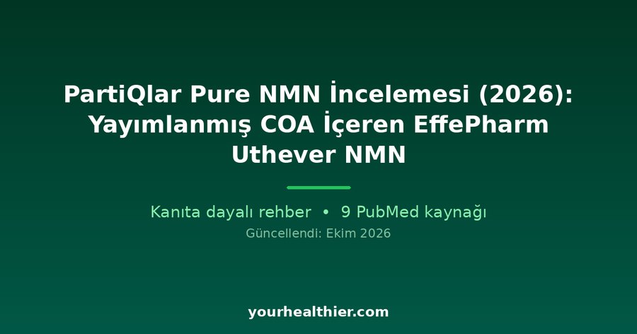 PartiQlar Pure NMN İncelemesi (2026): Yayımlanmış COA İçeren EffePharm Uthever NMN