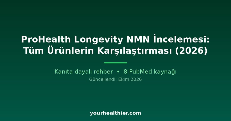 ProHealth Longevity NMN İncelemesi: Tüm Ürünlerin Karşılaştırması (2026)