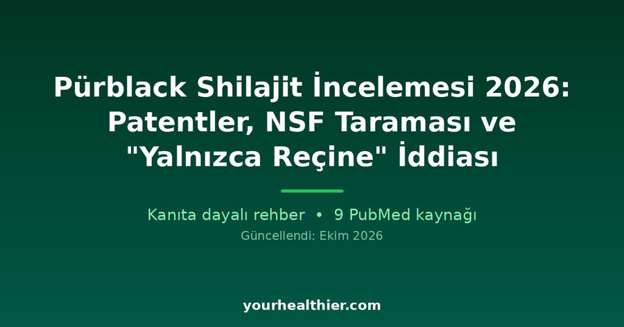 Pürblack Shilajit İncelemesi 2026: Patentler, NSF Taraması ve “Yalnızca Reçine” İddiası