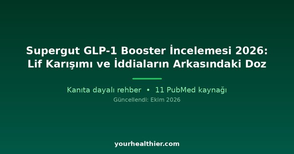 Supergut GLP-1 Booster İncelemesi 2026: Lif Karışımı ve İddiaların Arkasındaki Doz