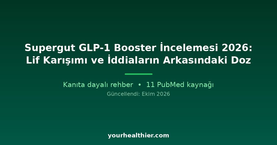 Supergut GLP-1 Booster İncelemesi 2026: Lif Karışımı ve İddiaların Arkasındaki Doz