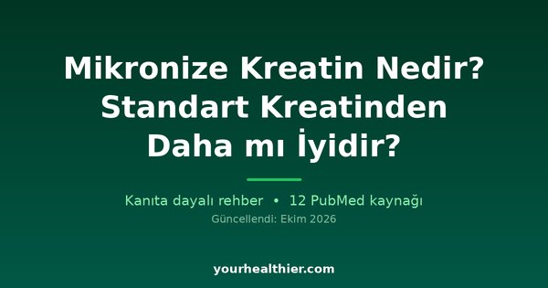 Mikronize Kreatin Nedir? Standart Kreatinden Daha mı İyidir?
