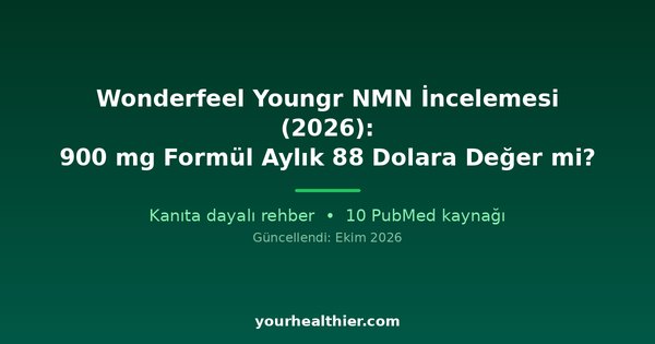 Wonderfeel Youngr NMN İncelemesi (2026): 900 mg Formül Aylık 88 Dolara Değer mi?